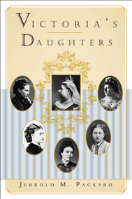 Victoria's Daughters by Jerrold M. Packard, 9780312244965