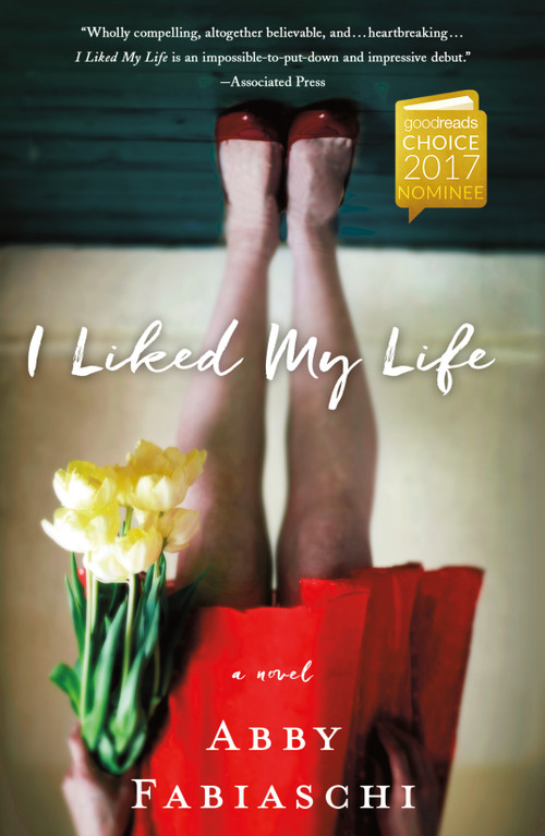 I Liked My Life (A Novel) by Abby Fabiaschi, 9781250161062