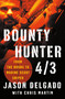 Bounty Hunter 4/3 (From the Bronx to Marine Scout Sniper) by Jason Delgado, Chris Martin, 9781250190420