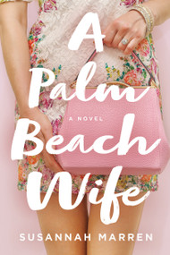 A Palm Beach Wife (A Novel) by Susannah Marren, 9781250198402