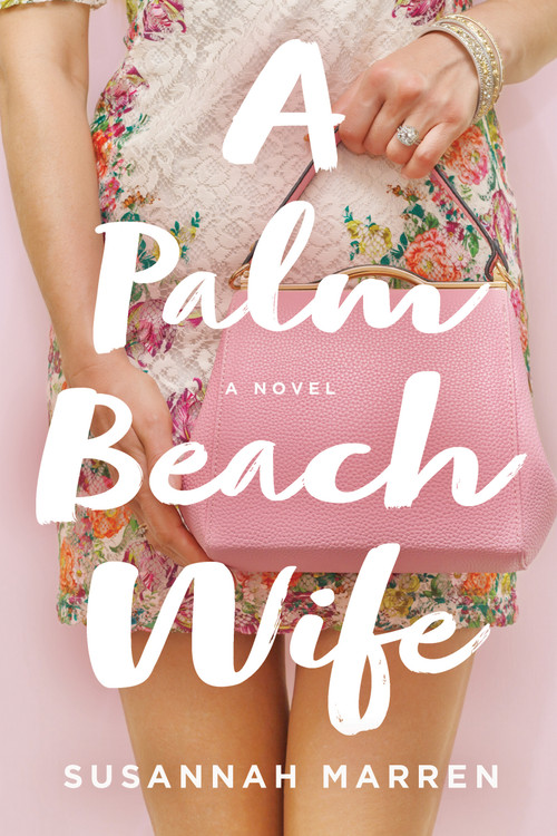 A Palm Beach Wife (A Novel) by Susannah Marren, 9781250198402