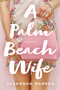A Palm Beach Wife (A Novel) by Susannah Marren, 9781250198402