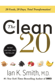 The Clean 20 (20 Foods, 20 Days, Total Transformation) by Ian K. Smith, M.D., 9781250309785