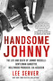 Handsome Johnny (The Life and Death of Johnny Rosselli: Gentleman Gangster, Hollywood Producer, CIA Assassin) by Lee Server, 9780312569921