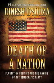 Death of a Nation (Plantation Politics and the Making of the Democratic Party) - 9781250167842 by Dinesh D'Souza, 9781250167842