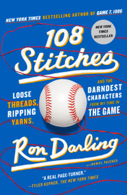 108 Stitches (Loose Threads, Ripping Yarns, and the Darndest Characters from My Time in the Game) by Ron Darling, 9781250252913