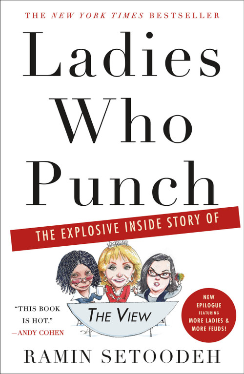Ladies Who Punch (The Explosive Inside Story of "The View") by Ramin Setoodeh, 9781250251985