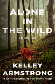 Alone in the Wild (A Rockton Novel) by Kelley Armstrong, 9781250753496