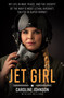 Jet Girl (My Life in War, Peace, and the Cockpit of the Navy's Most Lethal Aircraft, the F/A-18 Super Hornet) by Caroline Johnson, Hof Williams, 9781250757043