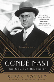 Condé Nast (The Man and His Empire -- A Biography) by Susan Ronald, 9781250180032