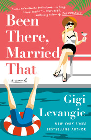 Been There, Married That (A Novel) by Gigi Levangie, 9781250166807