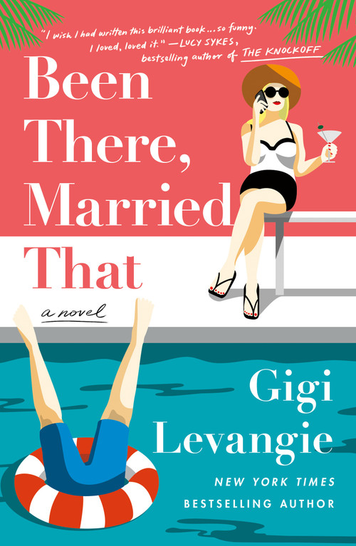 Been There, Married That (A Novel) by Gigi Levangie, 9781250166807