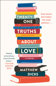 Twenty-one Truths About Love (A Novel) by Matthew Dicks, 9781250782939