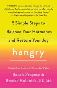 Hangry (5 Simple Steps to Balance Your Hormones and Restore Your Joy) by Sarah Fragoso, Brooke Kalanick, ND, MS, 9781250620736