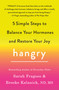 Hangry (5 Simple Steps to Balance Your Hormones and Restore Your Joy) by Sarah Fragoso, Brooke Kalanick, ND, MS, 9781250620736