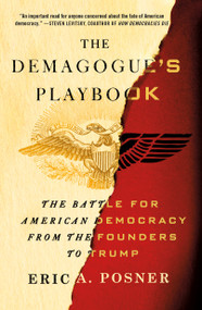 The Demagogue's Playbook (The Battle for American Democracy from the Founders to Trump) by Eric A. Posner, 9781250303042