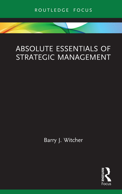 Absolute Essentials of Strategic Management by Barry Witcher, 9781138365377