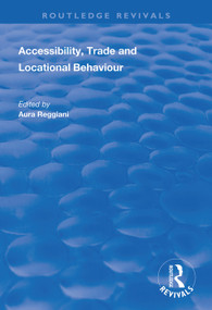 Accessibility, Trade and Locational Behaviour by Aura Reggiani, 9781138351431