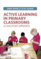 Active Learning in Primary Classrooms (A Case Study Approach) by Jenny Monk, Catherine Silman, 9781408232880