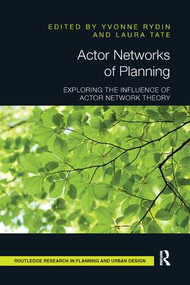 Actor Networks of Planning (Exploring the Influence of Actor Network Theory) by Yvonne Rydin, Laura Tate, 9781138573475