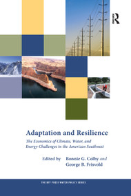 Adaptation and Resilience (The Economics of Climate, Water, and Energy Challenges in the American Southwest) by Bonnie G. Colby, George B. Frisvold, 9781138380196