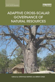 Adaptive Cross-scalar Governance of Natural Resources by Grenville Barnes, Brian Child, 9780815357308