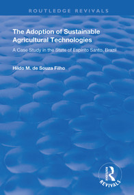 The Adoption of Sustainable Agricultural Technologies (A Case Study in the State of Espírito Santo, Brazil) by Hildo Meirelles de Souza Filho, 9781138384446