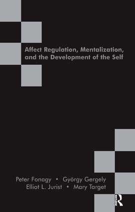 Affect Regulation, Mentalization and the Development of the Self by Peter Fonagy, Gyorgy Gergely, Elliot L. Jurist, Mary Hepworth, 9781855753563