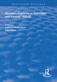 Albania's Economy in Transition and Turmoil 1990-97 by Anthony Clunies-Ross, Petar Sudar, 9781138609778