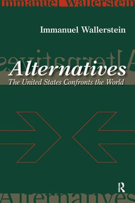 Alternatives (The United States Confronts the World) by Immanuel Wallerstein, 9781594510670