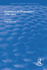 Americans on Shakespeare, 1776-1914 by Peter Rawlings, 9781138324466