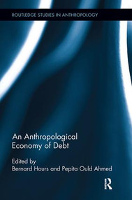 An Anthropological Economy of Debt by Bernard Hours, Pepita Ould Ahmed, 9780815346456