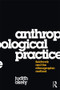 Anthropological Practice (Fieldwork and the Ethnographic Method) by Judith Okely, 9781845206031