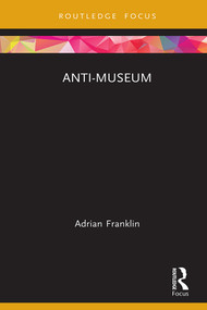 Anti-Museum by Adrian Franklin, 9781138604124