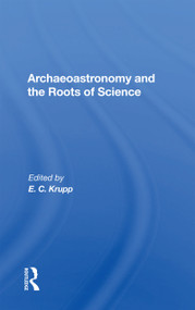 Archaeoastronomy And The Roots Of Science by E. C. Krupp, 9780367169237