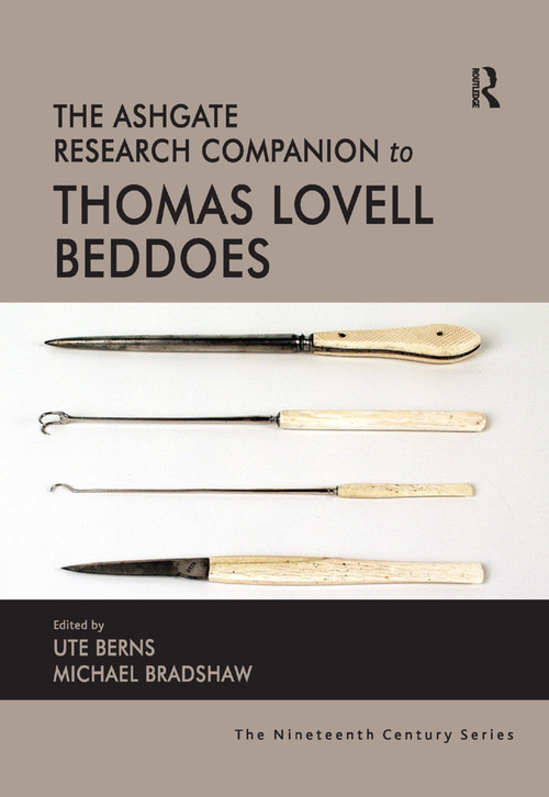 The Ashgate Research Companion to Thomas Lovell Beddoes by Ute Berns, Michael Bradshaw, 9781138376151