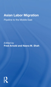 Asian Labor Migration (Pipeline To The Middle East) by Fred Arnold, 9780367160319
