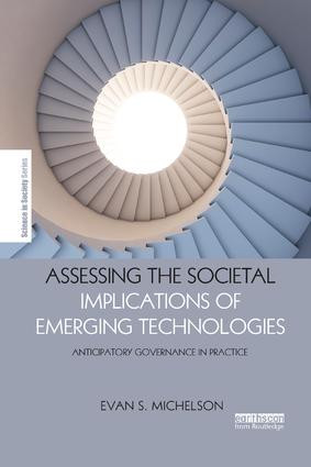 Assessing the Societal Implications of Emerging Technologies (Anticipatory governance in practice) by Evan Michelson, 9780815355786