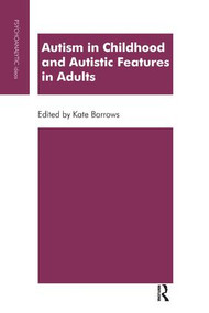 Autism in Childhood and Autistic Features in Adults (A Psychoanalytic Perspective) by Kate Barrows, 9781855754249