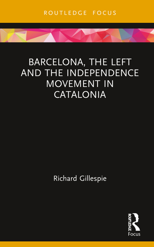 Barcelona, the Left and the Independence Movement in Catalonia by Richard Gillespie, 9781857439625