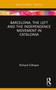 Barcelona, the Left and the Independence Movement in Catalonia by Richard Gillespie, 9781857439625