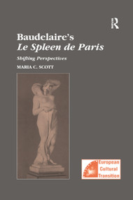 Baudelaire's Le Spleen de Paris (Shifting Perspectives) by Maria C. Scott, 9781138379046