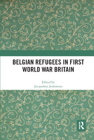 Belgian Refugees in First World War Britain by Jacqueline Jenkinson, 9780367891275