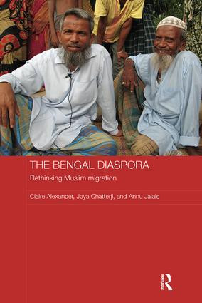 The Bengal Diaspora (Rethinking Muslim migration) by Claire Alexander, Joya Chatterji, Annu Jalais, 9781138592971