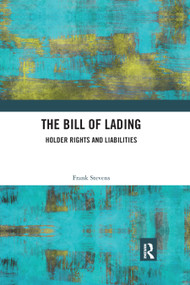The Bill of Lading (Holder Rights and Liabilities) by Frank Stevens, 9780367890919