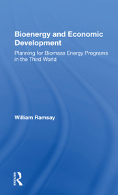 Bioenergy And Economic Development (Planning For Biomass Energy Programs In The Third World) by William C Ramsay, 9780367158071