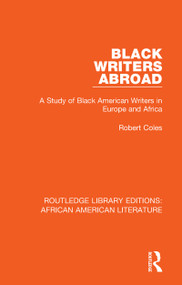 Black Writers Abroad (A Study of Black American Writers in Europe and Africa) by Robert Coles, 9781138389571