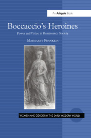 Boccaccio's Heroines (Power and Virtue in Renaissance Society) by Margaret Franklin, 9781138379121