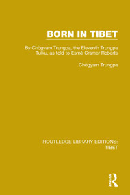 Born in Tibet (By Chögyam Trungpa, the Eleventh Trungpa Tulku, as told to Esmé Cramer Roberts) by Chögyam Trungpa, 9781138333932