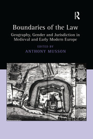 Boundaries of the Law (Geography, Gender and Jurisdiction in Medieval and Early Modern Europe) by Anthony Musson, 9781138379039